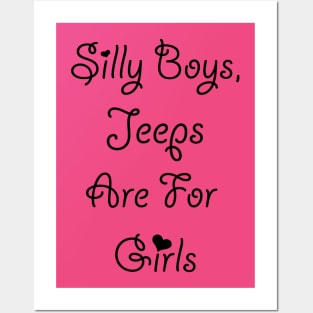 Silly Boys Jeeps are for Girls Posters and Art